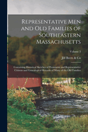 Representative Men and Old Families of Southeastern Massachusetts: Containing Historical Sketches of Prominent and Representative Citizens and Genealogical Records of Many of the Old Families; Volume 3