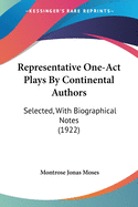 Representative One-Act Plays By Continental Authors: Selected, With Biographical Notes (1922)