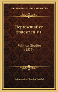 Representative Statesmen V1: Political Studies (1879)