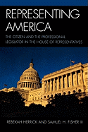 Representing America: The Citizen and the Professional Legislator in the House of Representatives