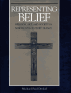 Representing Belief: Religion, Art, and Society in Nineteenth-Century France