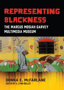 Representing Blackness: The Marcus Mosiah Garvey Multimedia Museum