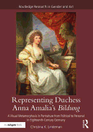 Representing Duchess Anna Amalia's Bildung: A Visual Metamorphosis in Portraiture from Political to Personal in Eighteenth-Century Germany