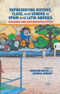 Representing History, Class, and Gender in Spain and Latin America: Children and Adolescents in Film
