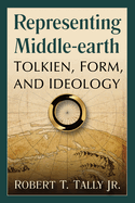 Representing Middle-Earth: Tolkien, Form, and Ideology