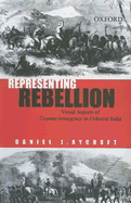 Representing Rebellion: Visual Aspects of Counter-Insurgency in Colonial India