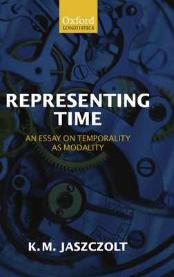 Representing Time: An Essay on Temporality as Modality - Jaszczolt, Kasia M