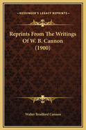 Reprints from the Writings of W. B. Cannon (1900)