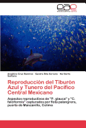 Reproduccion del Tiburon Azul y Tunero del Pacifico Central Mexicano