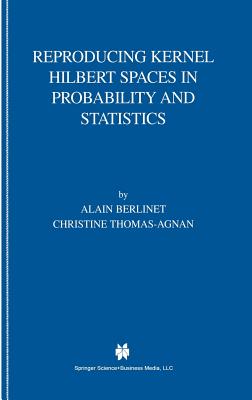 Reproducing Kernel Hilbert Spaces in Probability and Statistics - Berlinet, Alain, and Thomas-Agnan, Christine