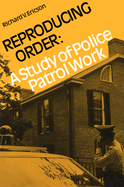 Reproducing Order: A Study of Police Patrol Work (Revised)