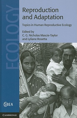 Reproduction and Adaptation: Topics in Human Reproductive Ecology - Mascie-Taylor, C. G. Nicholas (Editor), and Rosetta, Lyliane (Editor)