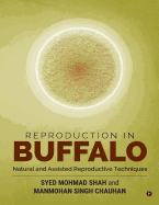 Reproduction in Buffalo: Natural and Assisted Reproductive Techniques
