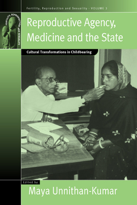 Reproductive Agency, Medicine and the State: Cultural Transformations in Childbearing - Unnithan-Kumar, Maya (Editor)