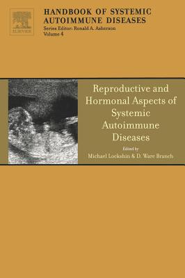 Reproductive and Hormonal Aspects of Systemic Autoimmune Diseases: Volume 4 - Lockshin, Michael, M.D. (Editor), and Branch, Ware (Editor)