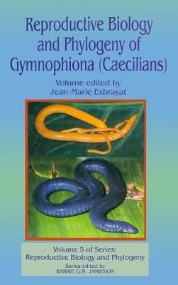 Reproductive Biology and Phylogeny of Gymnophiona: Caecilians - Jamieson, Barrie G M (Editor), and Exbrayat, Jean-Marie (Editor)