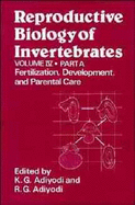 Reproductive Biology of Invertebrates, Fertilization, Development and Parental Care - Adiyodi, K G (Editor), and Adiyodi, Rita G (Editor)