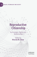 Reproductive Citizenship: Technologies, Rights and Relationships