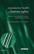 Reproductive Health and Human Rights: Integrating Medicine, Ethics, and Law