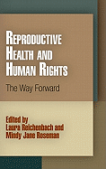 Reproductive Health and Human Rights: The Way Forward