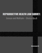 Reproductive Health Law Survey: Essays and Multiple-Choice Q & A