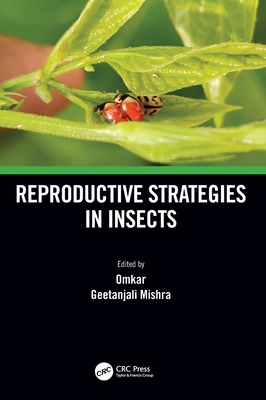 Reproductive Strategies in Insects - Omkar (Editor), and Mishra, Geetanjali (Editor)