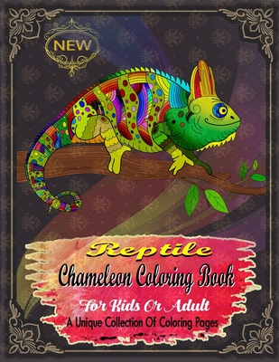 Reptile Chameleon Coloring Book: For Kids Or Adult A Unique Collection Of Coloring Pages - Hut, The Publish