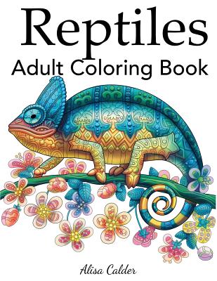 Reptiles Adult Coloring Book - Calder, Alisa