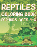 Reptiles Coloring Book For Kids Ages 4-8: Fun Reptile Activity Book For Boys And Girls With Illustrations of Reptiles Such As Crocodiles, Turtles, Lizards, Snakes And More!