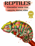 Reptiles, Coloring books for Adults, Teens, Kids: Nice Art Design in Reptiles Theme for Color Therapy and Relaxation Increasing positive emotions 8.5x11