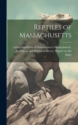 Reptiles of Massachusetts - Massachusetts Zoological and Botanical (Creator)