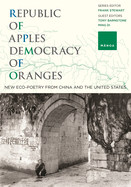 Republic of Apples, Democracy of Oranges: New Eco-Poetry from China and the U.S.
