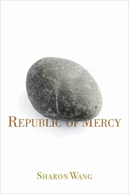Republic of Mercy: Poems - Wang, Sharon