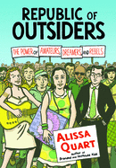 Republic of Outsiders: The Power of Amateurs, Dreamers, and Rebels