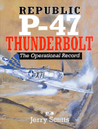 Republic P-47 Thunderbolt: The Operational Record