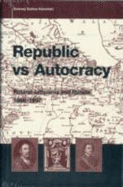 Republic vs. Autocracy: Poland-Lithuania and Russia, 1686-1697 - Kaminski, Andrzej