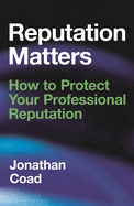 Reputation Matters: How to Protect Your Professional Reputation