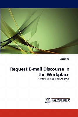 Request E-mail Discourse in the Workplace - Ho, Victor