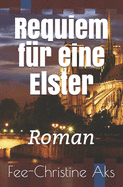 Requiem fr eine Elster: Roman