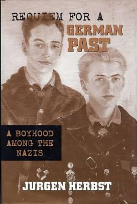 Requiem for a German Past: A Boyhood among the Nazis - Herbst, Jurgen