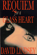 Requiem for a Glass Heart