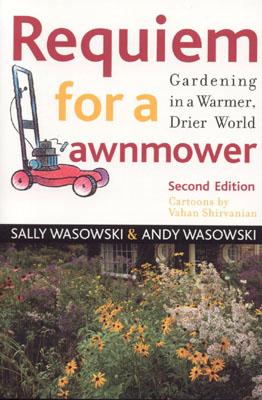 Requiem for a Lawnmower: Gardening in a Warmer, Drier World - Wasowski, Sally, and Wasowski, Andy
