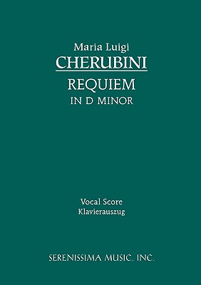 Requiem in D Minor: Vocal Score - Cherubini, Luigi (Composer), and Ulrich, Hugo (Composer)