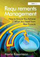 Requirements Management: How to Ensure You Achieve What You Need from Your Projects