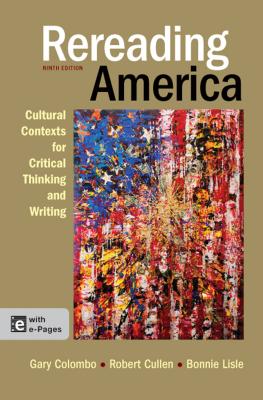 Rereading America: Cultural Contexts for Critical Thinking and Writing - Colombo, Gary, and Cullen, Robert, Professor, and Lisle, Bonnie