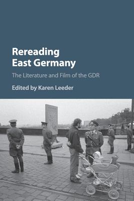 Rereading East Germany: The Literature and Film of the GDR - Leeder, Karen (Editor)