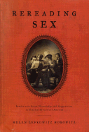 Rereading Sex: Battles Over Sexual Knowledge and Suppression in Nineteenth-Century America