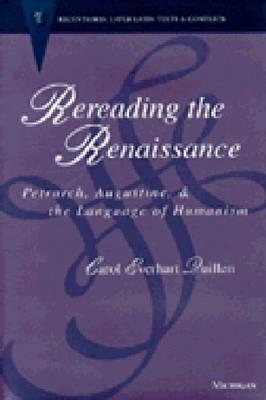 Rereading the Renaissance: Petrarch, Augustine, and the Language of Humanism - Quillen, Carol Everhart