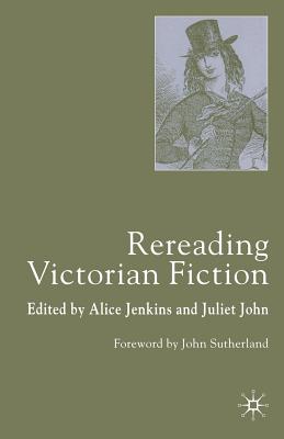 Rereading Victorian Fiction - Jenkins, A (Editor), and John, J, Reverend (Editor)