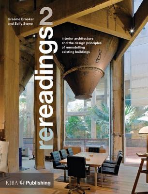 Rereadings 2: Interior Architecture and the Design Principles of Remodelling Existing Buildings - Brooker, Graeme, and Stone, Sally